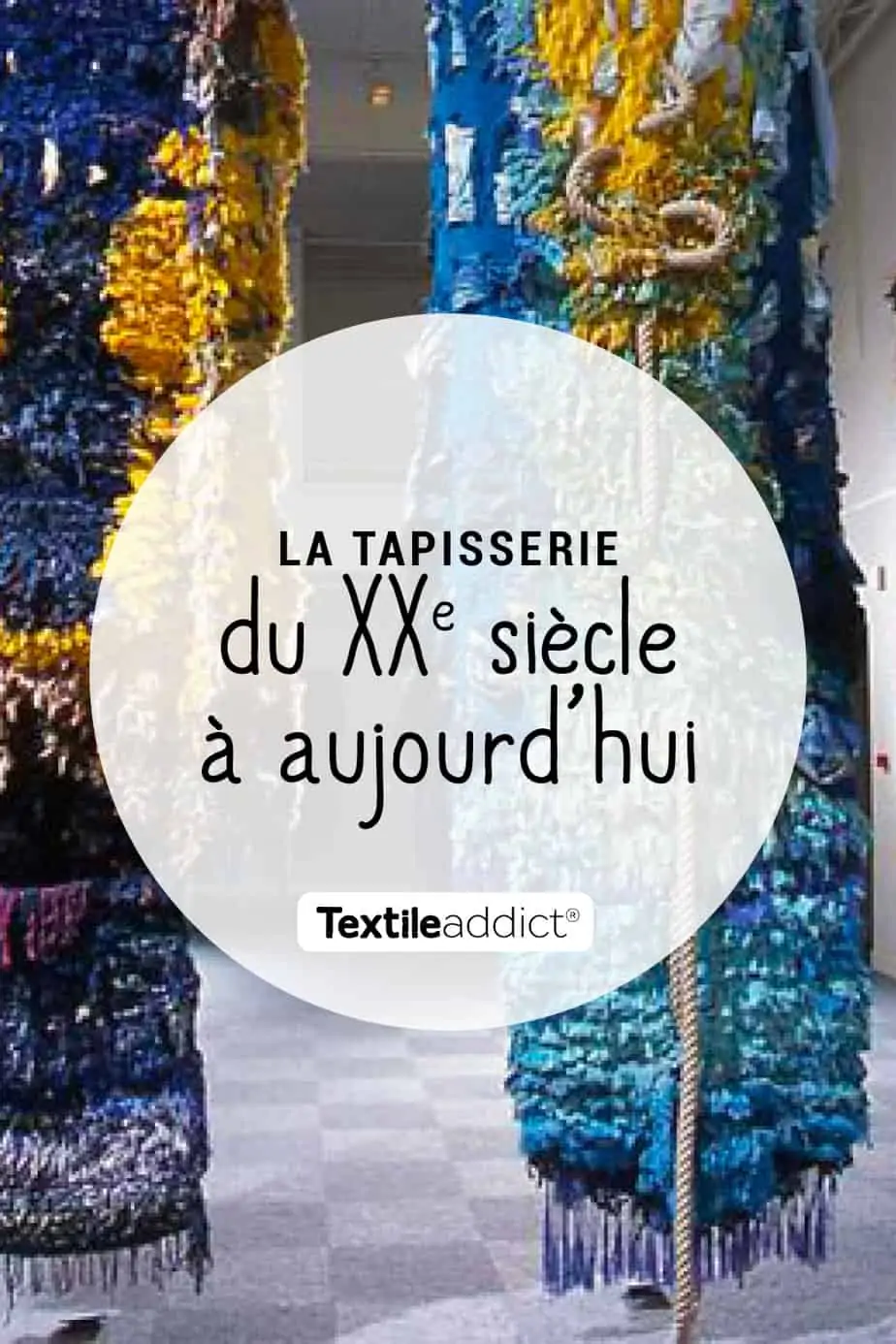 La tapisserie française du XXe siècle à aujourd'hui - Textile Addict